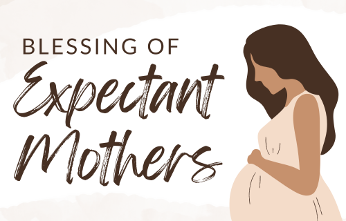 Blessing of Expectant Mothers