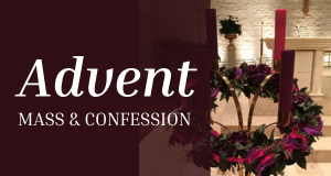 Advent Mass & Confession Schedule