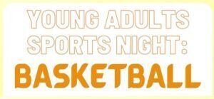 Young Adults Basketball Night at SJV